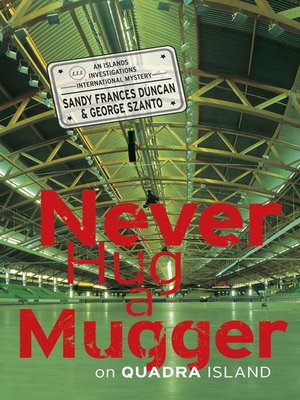 cover image of Never Hug a Mugger on Quadra Island